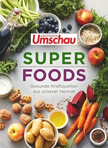 Superfoods: Gesunde Kraftquellen aus unserer Heimat (Apotheken Umschau, Band 3)