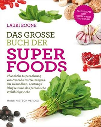 Das große Buch der Superfoods: Pflanzliche Supernahrung von Avocado bis Weizengras Vorschaubild