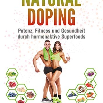 Natural Doping: Potenz, Fitness und Gesundheit durch hormonaktive Superfoods Vorschaubild
