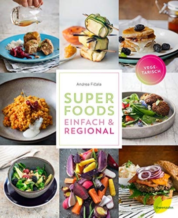 Superfoods einfach & regional: Vegetarisch